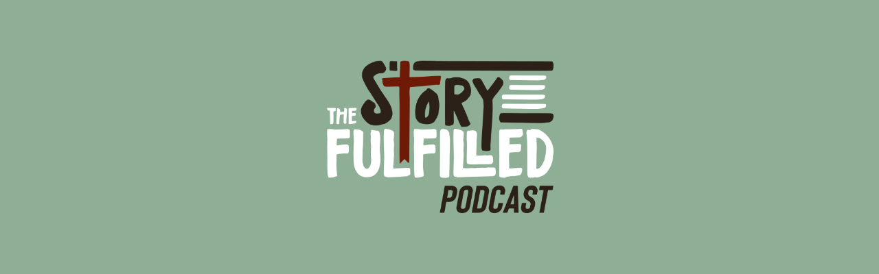 Banner The Story Fulfilled Podcast